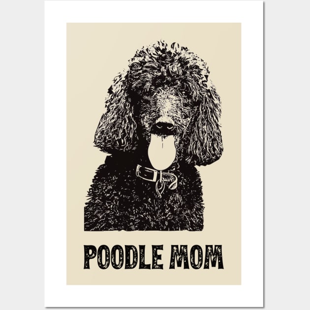 Poodle Mom - Poodle Mom Wall Art by DoggyStyles